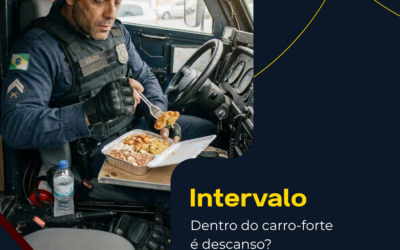 Intervalo dentro do carro-forte é descanso?